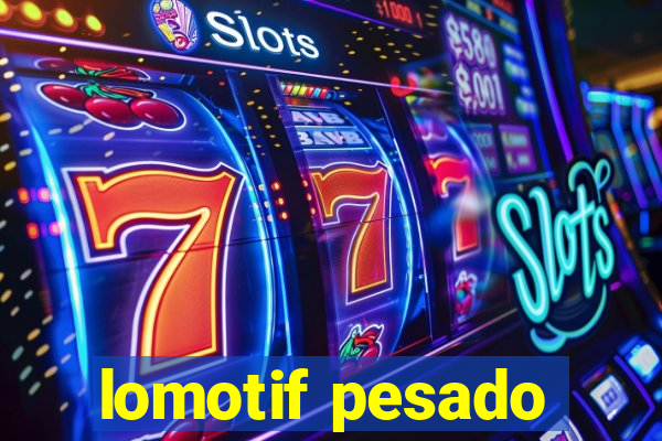 lomotif pesado